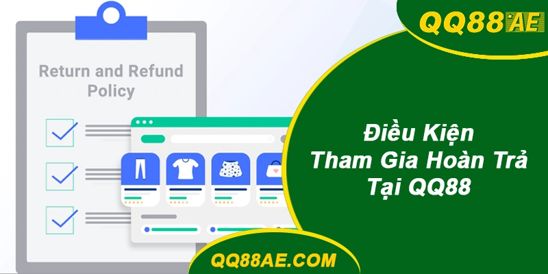 Điều Kiện Tham Gia Hoàn Trả QQ88