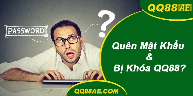 Khôi phục tài khoản QQ88 khi quyên mật khẩu hoặc bị khóa