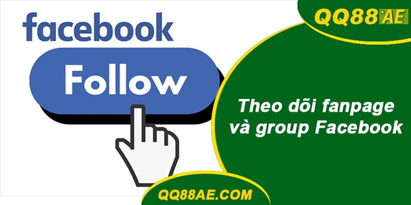 Theo dõi fanpage và group Facebook QQ88