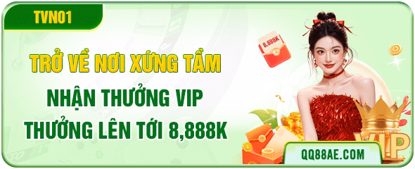 Trở về QQ88 nhận thưởng VIP lên tới 8,888K