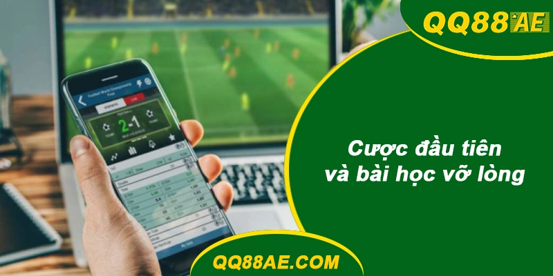 Cược QQ88 đầu tiên và bài học vỡ lòng